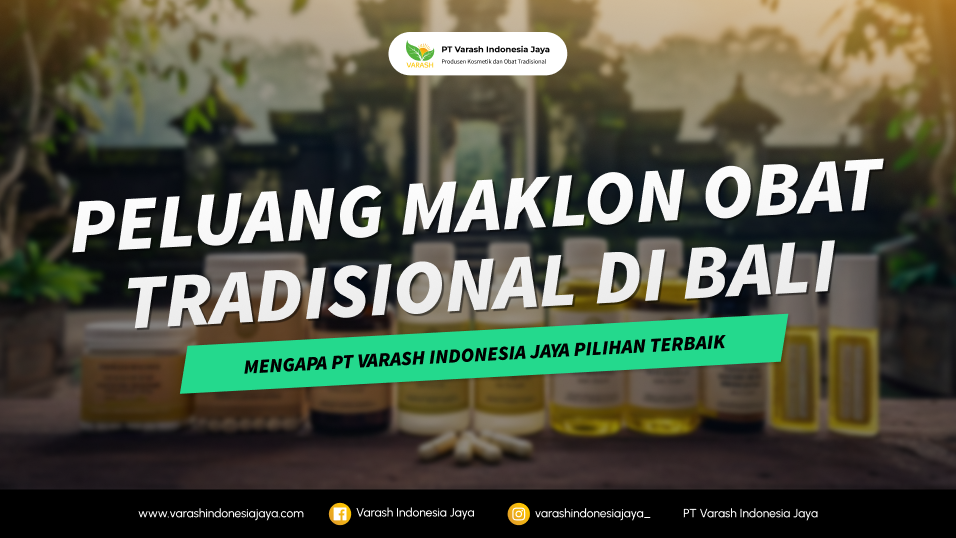 Peluang Maklon Obat Tradisional di Bali: Mengapa PT Varash Indonesia Jaya Pilihan Terbaik