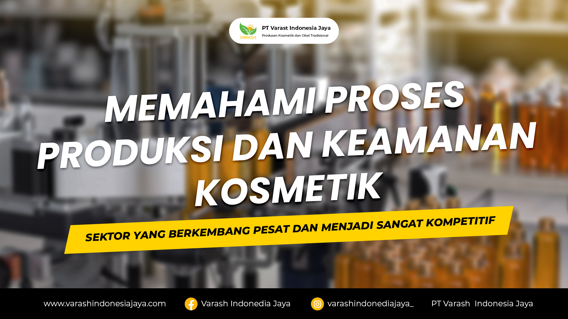 Memahami Proses Produksi dan Keamanan Kosmetik