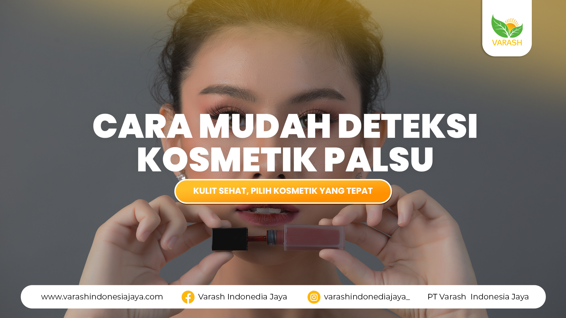 Cara Mudah Deteksi Kosmetik Palsu