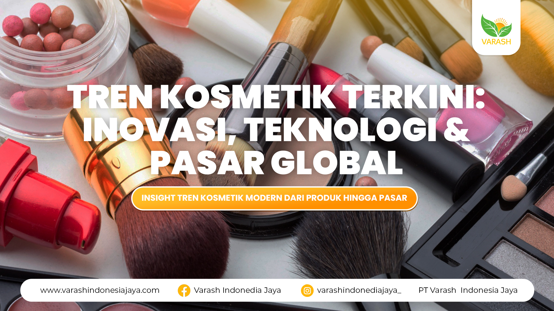 Tren Kosmetik Terkini: Inovasi, Teknologi & Pasar Global